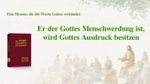 Er der Gottes Menschwerdung ist, wird Gottes Ausdruck besitzen