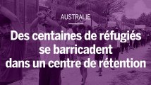 Des centaines de réfugiés se barricadent dans un camp de rétention australien