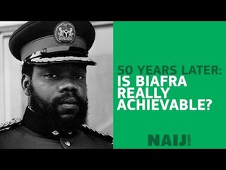 50 years later: Is Biafra really achievable?