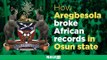 How Aregbesola broke African records in Osun state