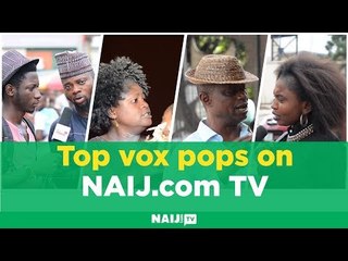 Top most viewed vox pops on NAIJ.com