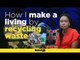 How I make a living by recycling waste products