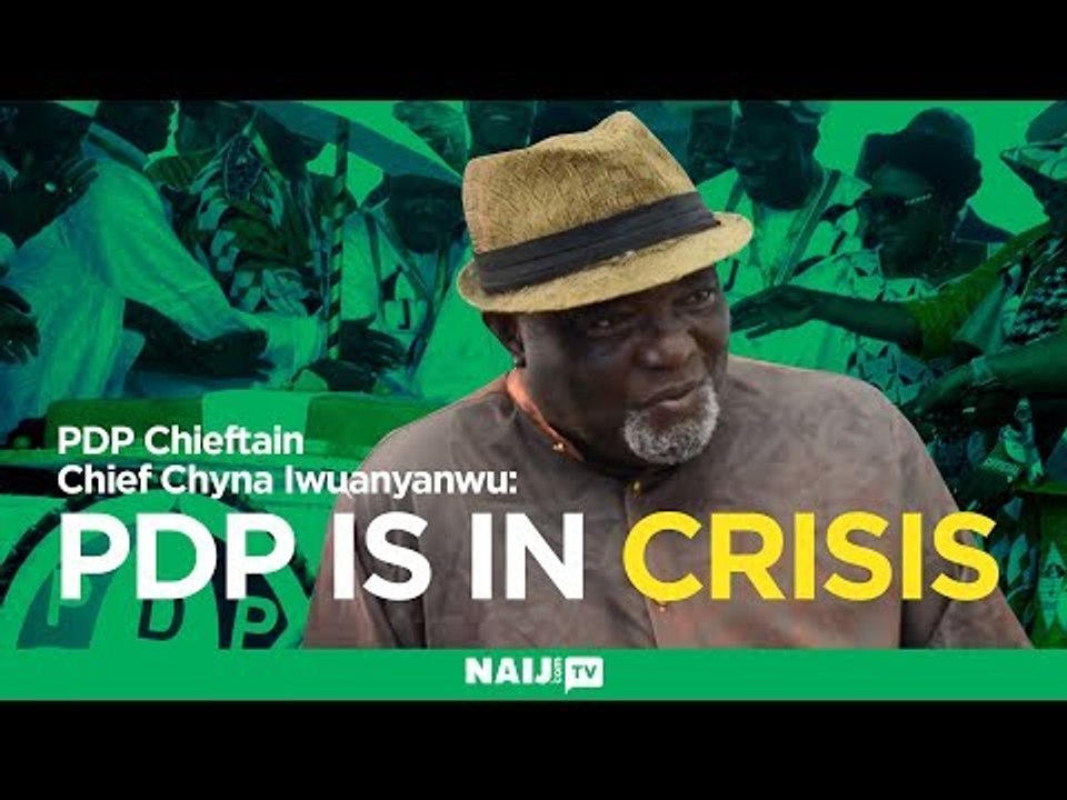 PDP Chieftain, Chief Chyna Iwuanyanwu speaks about the party's crisis