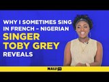 Why I sometimes sing in French – Nigerian singer Toby Grey reveals