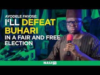 Ayodele Fayose announces his presidential bid, expects an honest victory over Buhari