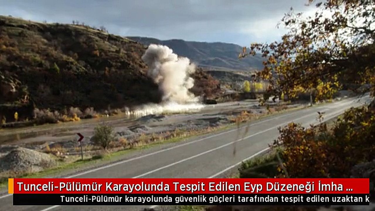 Tunceli-Pülümür Karayolunda Tespit Edilen Eyp Düzeneği İmha Edildi
