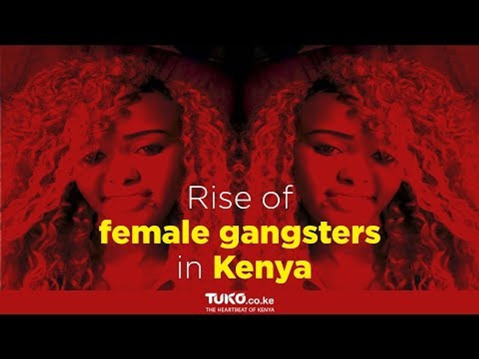 Rise of female gangsters in Kenya
