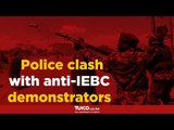 Police clash with anti-IEBC demonstrators