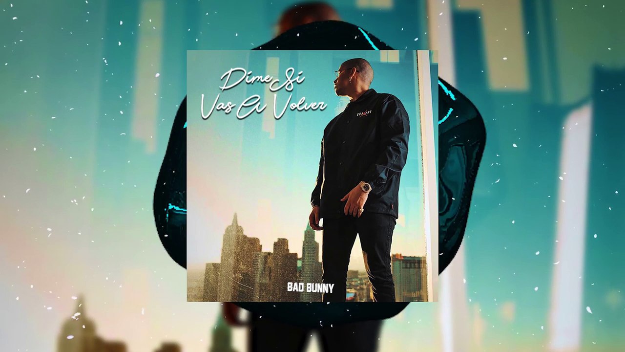 Bad Bunny - Dime Si Vas A Volver_Full-HD