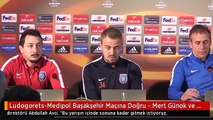 Ludogorets-Medipol Başakşehir Maçına Doğru - Mert Günok ve Abdullah Avcı