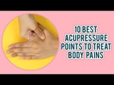 10 Best Acupressure Points to Treat Body Pains