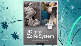 Download PDF The Digital Zone System: Taking Control from Capture to Print FREE