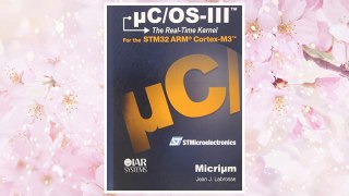Download PDF uC/OS-III, The Real-Time Kernel, or a High Performance, Scalable, ROMable, Preemptive, Multitasking Kernel for Microprocessors, Microcontrollers & DSPs (Board NOT Included) FREE