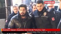 Ekonomi Bakanı Zeybekçi'den Zarrab Yorumu: Canı Cehenneme!