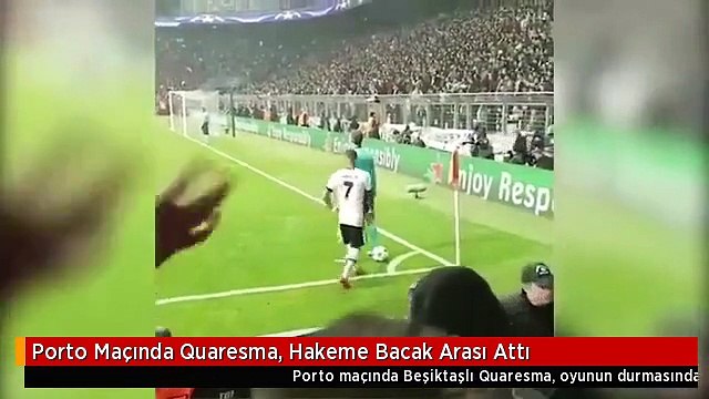 Porto Maçında Quaresma, Hakeme Bacak Arası Attı