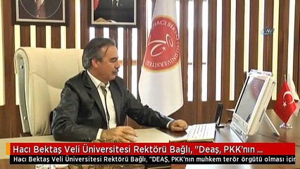 Hacı Bektaş Veli Üniversitesi Rektörü Bağlı, "Deaş, PKK'nın Muhkem Terör Örgütü Olması İçin İşlev...