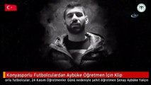 Konyasporlu Futbolculardan Aybüke Öğretmen İçin Klip