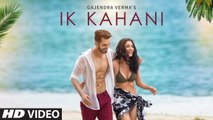 Offical Video_ Ik Kahani Song _ Gajendra Verma _ Vikram Singh _ Ft. Halina K _ T-Series