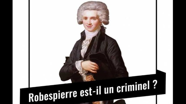 Procès historique : Robespierre est-il un criminel ?