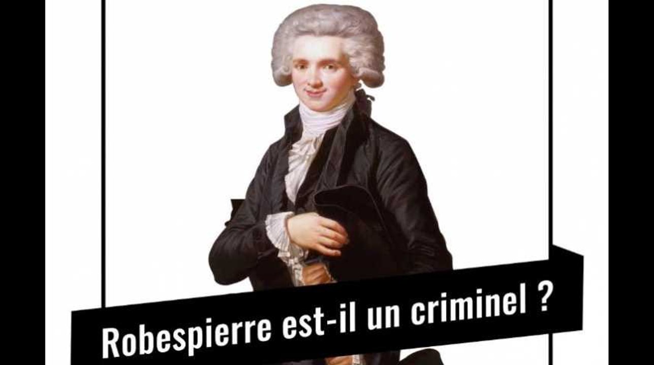 Procès historique : Robespierre est-il un criminel ?