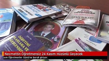 Necmettin Öğretmensiz 24 Kasım Hüzünlü Geçecek