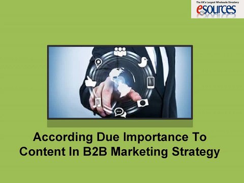 According Due Importance To Content In B2B Marketing Strategy