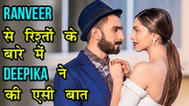 Deepika Padukone BIG STATEMENT On Her Relationship With Ranveer Singh