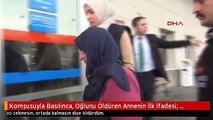 Komşusuyla Basılınca, Oğlunu Öldüren Annenin İlk İfadesi: Benden Sonra Acı Çekmesin Diye Öldürdüm