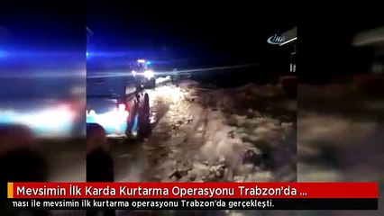 Mevsimin İlk Karda Kurtarma Operasyonu Trabzon'da Gerçekleşti