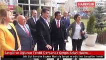 Sarıgül ve Oğlunun Tehdit Davasında Gergin Anlar! Hakim, Avukatı Dışarı Çıkardı