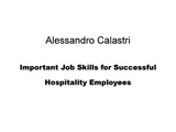 Alessandro Calastri - Important Job Skills for Successful Hospitality Employees