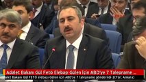 Adalet Bakanı Gül Fetö Elebaşı Gülen İçin ABD'ye 7 Talepname Gönderildi-2