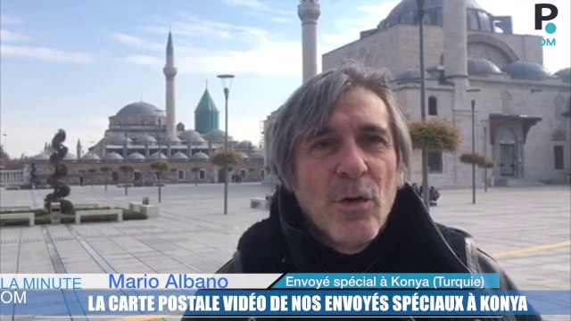La Minute OM : la carte postale vidéo de nos envoyés spéciaux à Konya