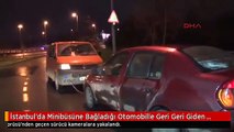 İstanbul'da Minibüsüne Bağladığı Otomobille Geri Geri Giden Sürücü Kamerada