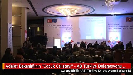 Adalet Bakanlığının "Çocuk Çalıştayı" - AB Türkiye Delegasyonu Başkanı Berger