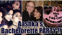 Aashka Goradia CELEBRATES Bachelorette with Mouni Roy, Adaa Khan & others | FilmiBeat