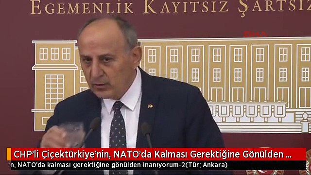 CHP'li Çiçektürkiye'nin, NATO'da Kalması Gerektiğine Gönülden İnanıyorum-2