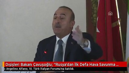 Dışişleri Bakanı Çavuşoğlu: "Rusya'dan İlk Defa Hava Savunma Sistemi Satın Alan Ülke Biz Değiliz"