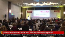 Gıda ve Beslenme Konferansı' Ankara'da Gerçekleştirildi