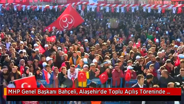 MHP Genel Başkanı Bahçeli, Alaşehir'de Toplu Açılış Töreninde Konuştu