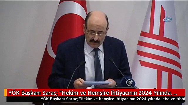 YÖK Başkanı Saraç: Hekim ve Hemşire İhtiyacının 2024 Yılında, Ebe ve Tıbbi Sekreterlik Mesleği...