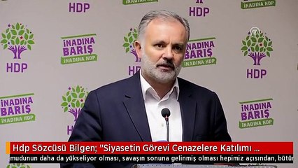 Hdp Sözcüsü Bilgen: "Siyasetin Görevi Cenazelere Katılımı Tartışmak Değil Cenazelerin Gelişini...