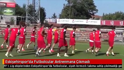 Eskişehirspor'da Futbolcular Antrenmana Çıkmadı