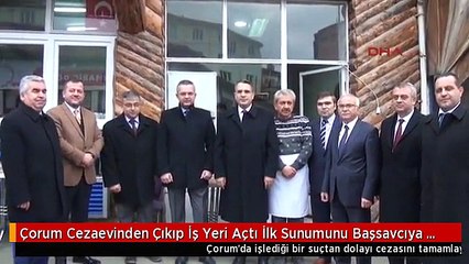Çorum Cezaevinden Çıkıp İş Yeri Açtı İlk Sunumunu Başsavcıya Yaptı