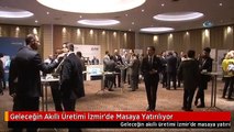 Geleceğin Akıllı Üretimi İzmir'de Masaya Yatırılıyor