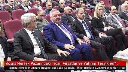 Bosna Hersek Pazarındaki Ticari Fırsatlar ve Yatırım Teşvikleri" Konferansı