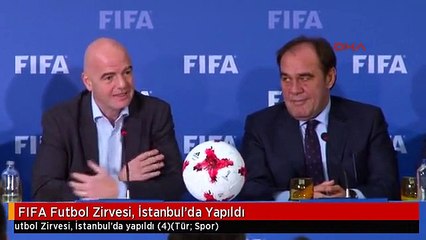 FIFA Futbol Zirvesi, İstanbul'da Yapıldı