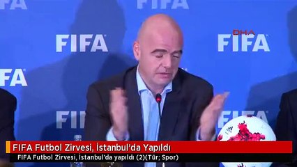 FIFA Futbol Zirvesi, İstanbul'da Yapıldı