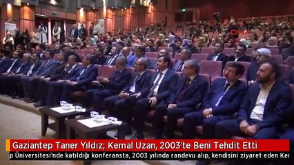 Gaziantep Taner Yıldız: Kemal Uzan, 2003'te Beni Tehdit Etti