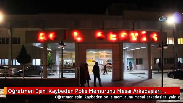 Öğretmen Eşini Kaybeden Polis Memurunu Mesai Arkadaşları Yalnız Bırakmadı